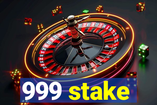 999 stake